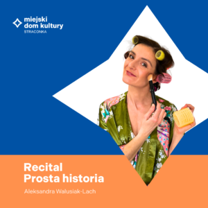 Recital Aleksandry Walusiak-Lach „Prosta historia"