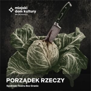 PORZĄDEK RZECZY - Premiera spektaklu Teatru Bez Granic